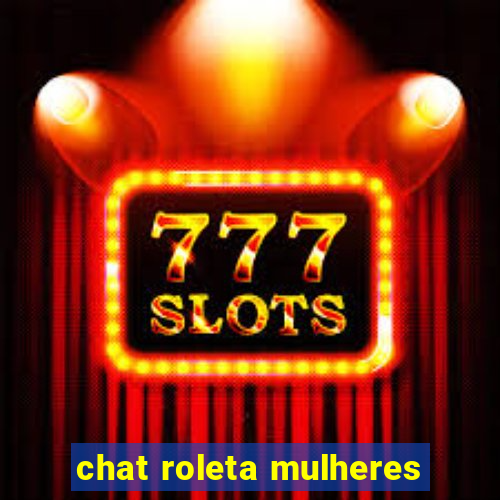 chat roleta mulheres